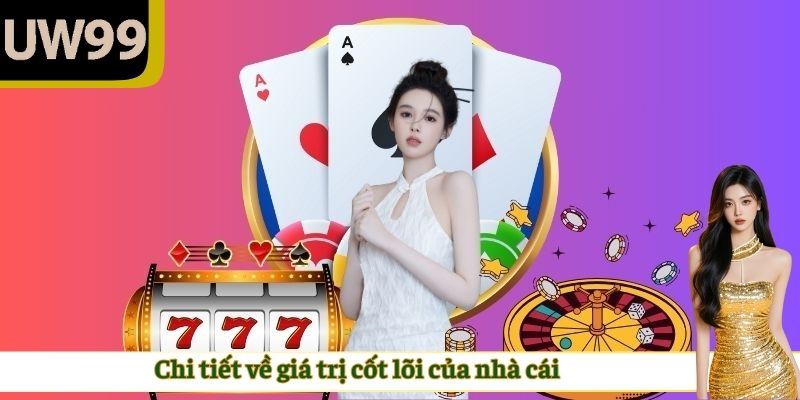 Chi tiết về giá trị cốt lõi của nhà cái